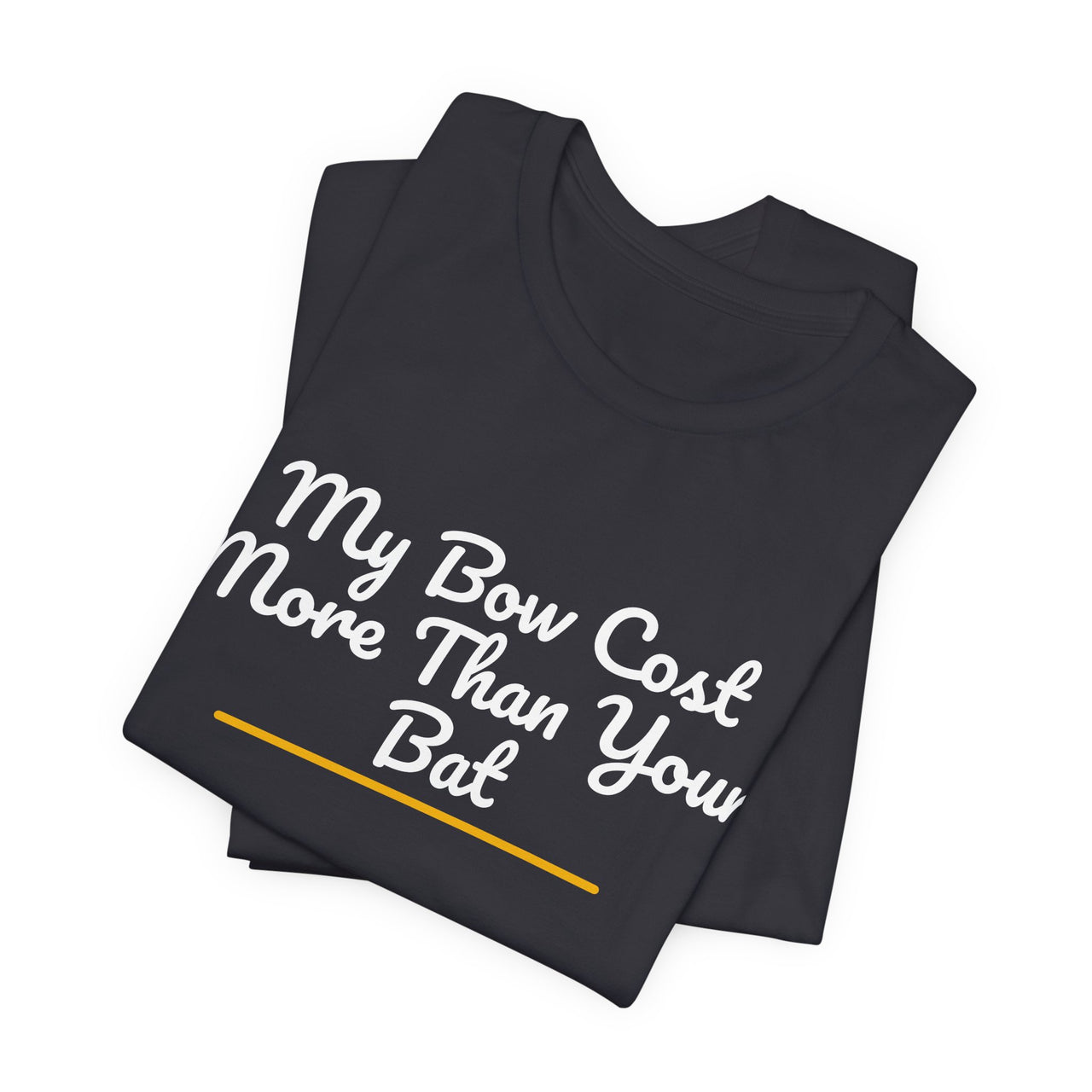 My Bow Cost More Than Your Bat — Softball T-Shirt