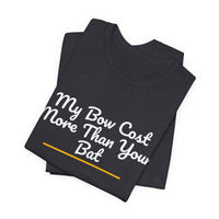 Thumbnail for My Bow Cost More Than Your Bat — Softball T-Shirt