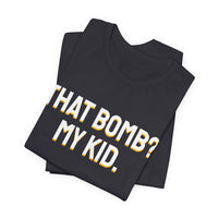 Thumbnail for That Bomb? My Kid. — Baseball T-Shirt