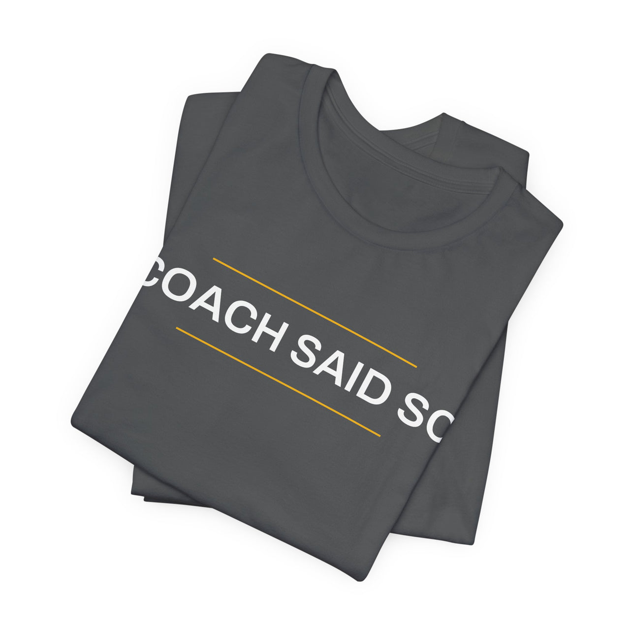 Coach Said So — Basketball T-Shirt