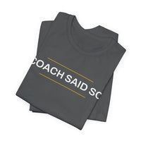 Thumbnail for Coach Said So — Basketball T-Shirt