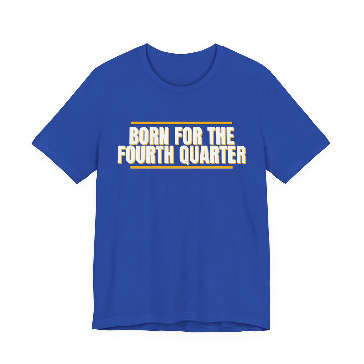 Born For The Fourth Quarter — Football T-Shirt