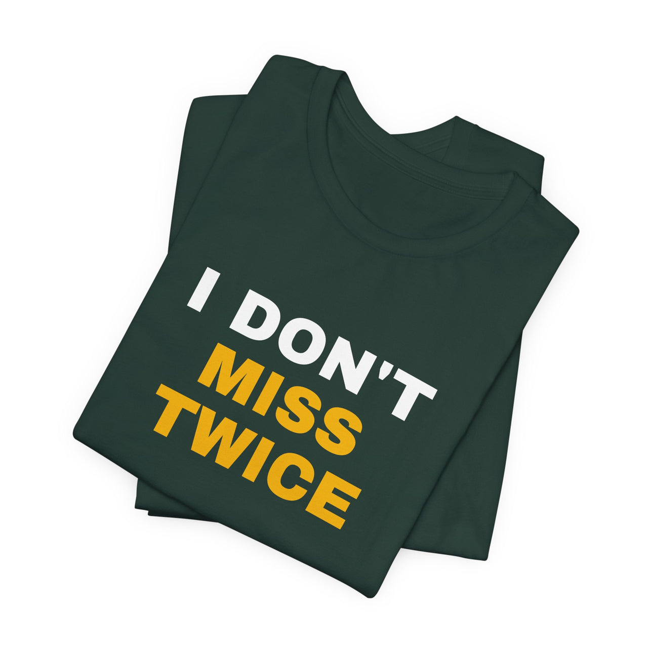 I Don't Miss Twice — Basketball T-Shirt