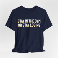 Thumbnail for Stay In The Gym Or Stay Losing — Basketball T-Shirt