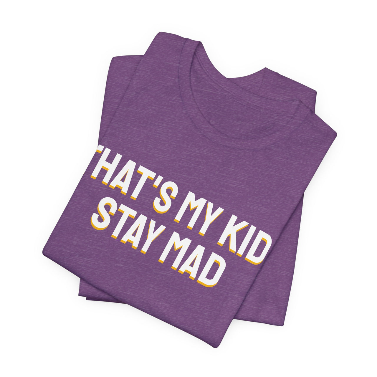 That's My Kid, Stay Mad — Basketball T-Shirt