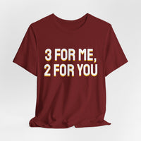 Thumbnail for 3 For Me, 2 For You — Basketball T-Shirt