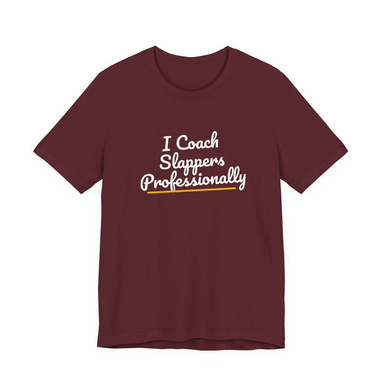 I Coach Slappers Professionally — Softball T-Shirt
