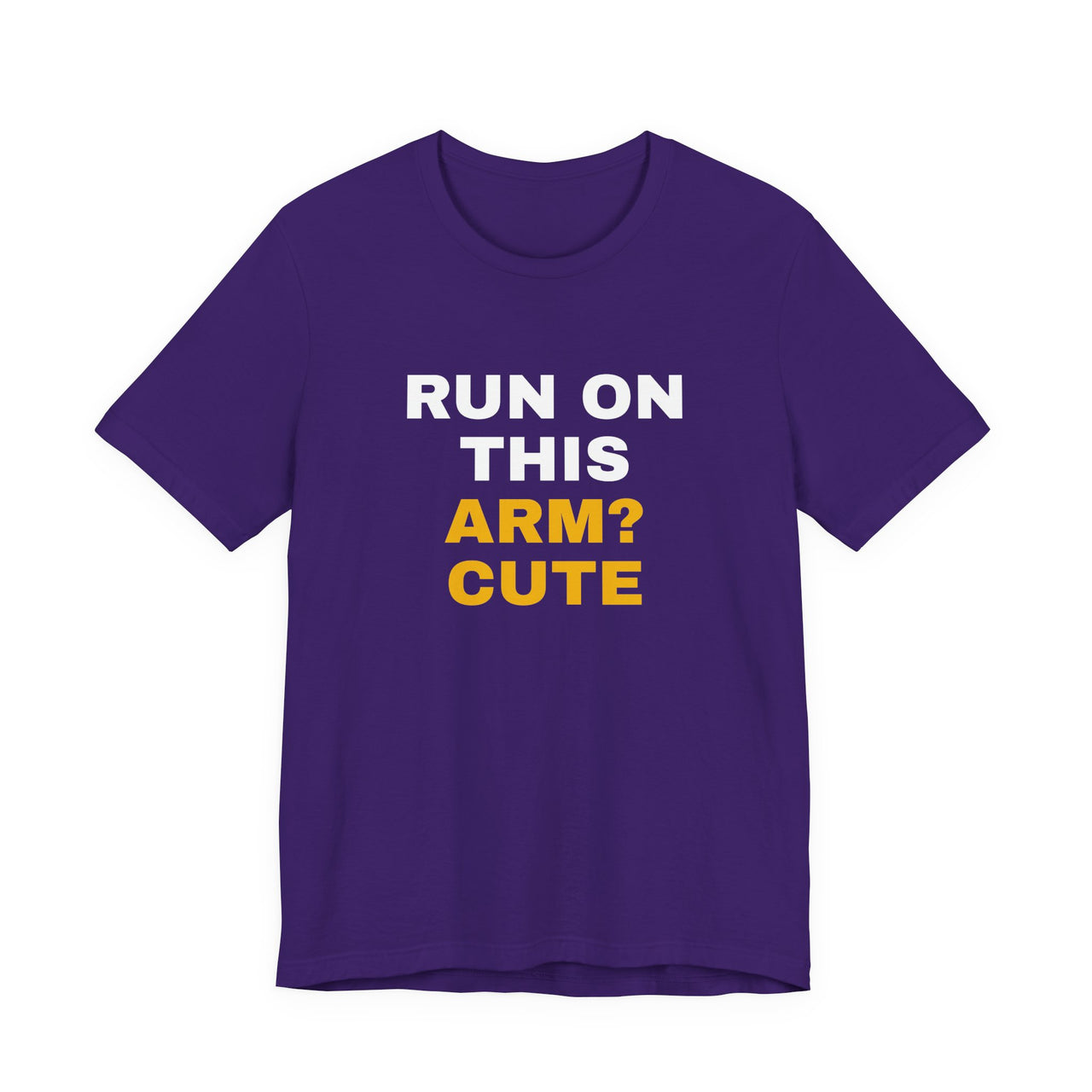 Run On This Arm? Cute — Baseball T-Shirt