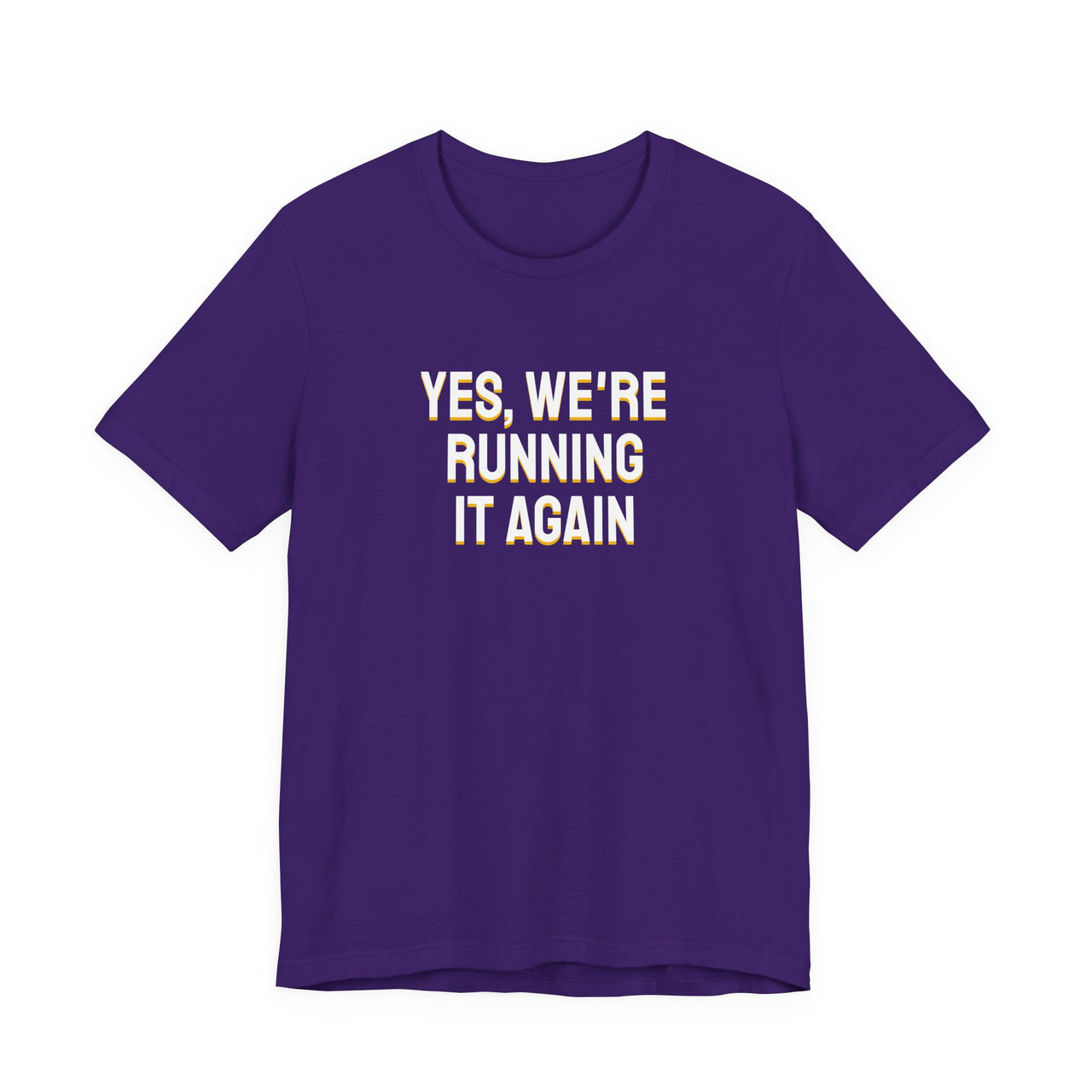 Yes, We're Running It Again — Basketball T-Shirt