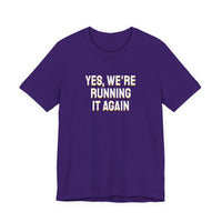 Thumbnail for Yes, We're Running It Again — Basketball T-Shirt