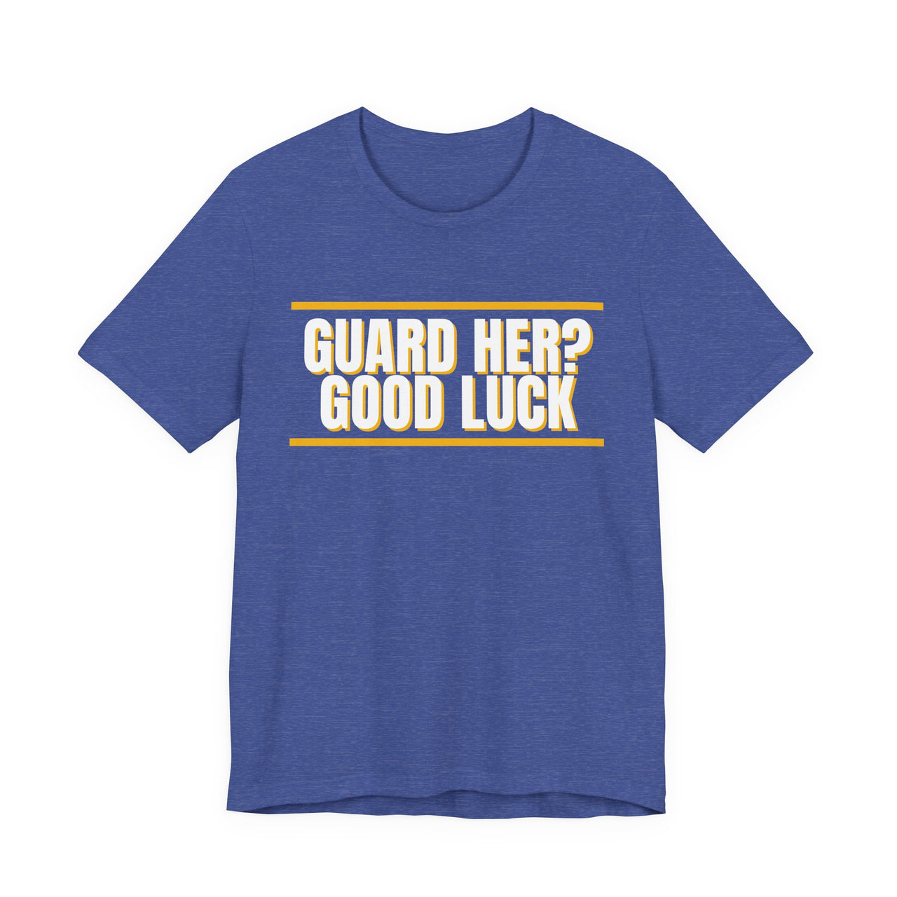 Guard Her? Good Luck — Basketball T-Shirt