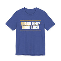Thumbnail for Guard Her? Good Luck — Basketball T-Shirt