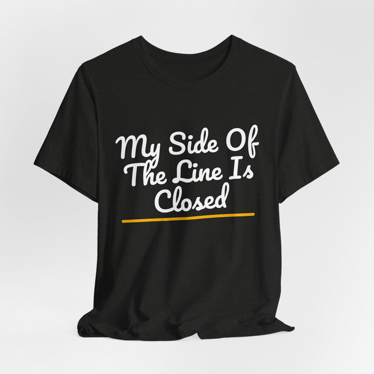 My Side Of The Line Is Closed — Football T-Shirt