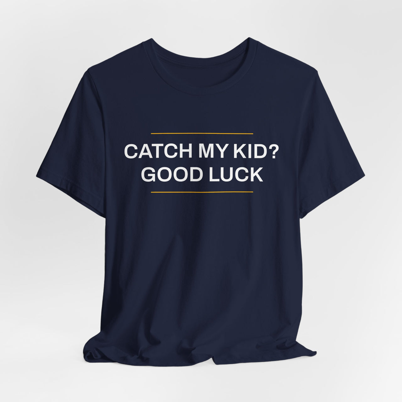 Catch My Kid? Good Luck — Baseball T-Shirt
