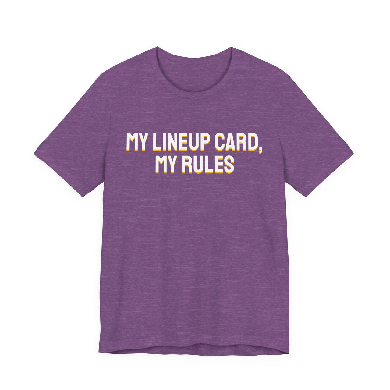 My Lineup Card, My Rules — Baseball T-Shirt