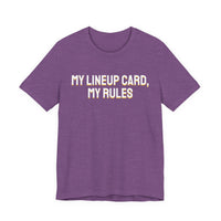 Thumbnail for My Lineup Card, My Rules — Baseball T-Shirt