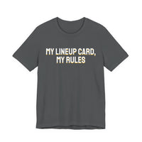 Thumbnail for My Lineup Card, My Rules — Baseball T-Shirt