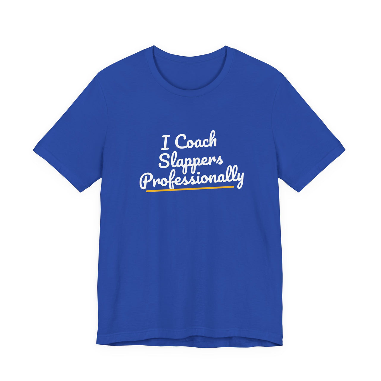 I Coach Slappers Professionally — Softball T-Shirt