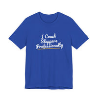 Thumbnail for I Coach Slappers Professionally — Softball T-Shirt