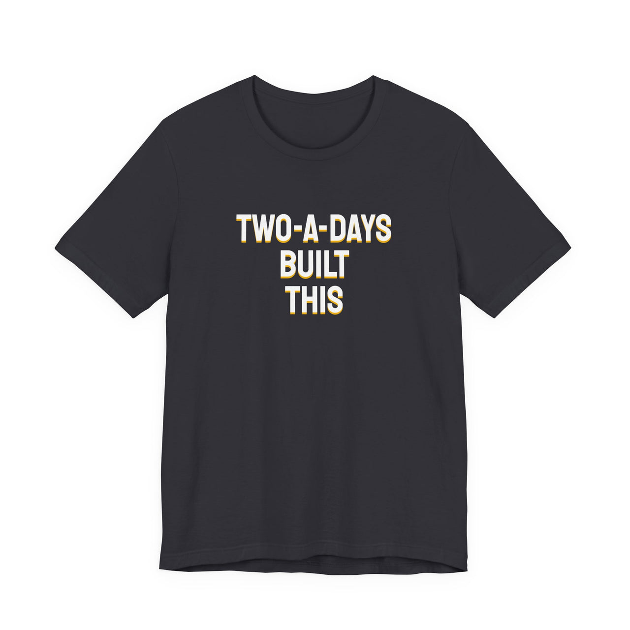Two-A-Days Built This — Football T-Shirt