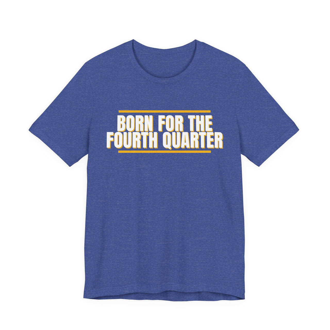 Born For The Fourth Quarter — Football T-Shirt