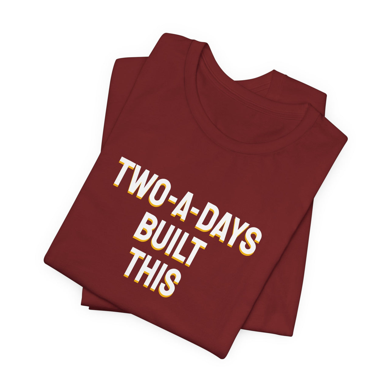 Two-A-Days Built This — Football T-Shirt