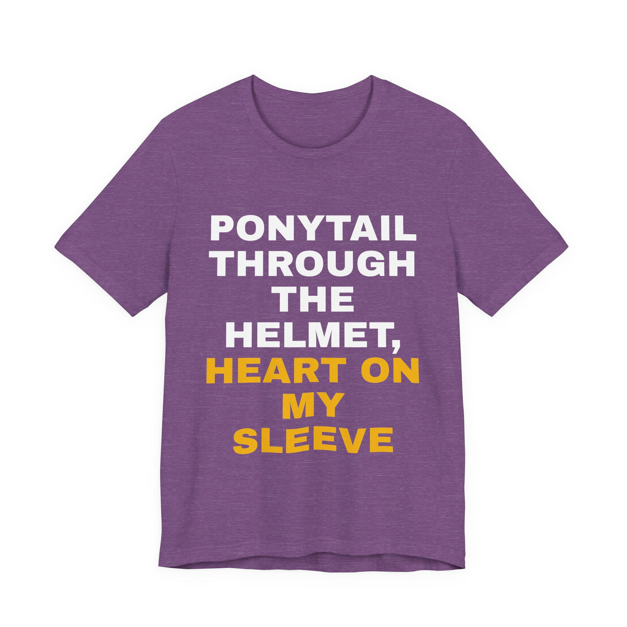 Ponytail Through The Helmet, Heart On My Sleeve — Softball T-Shirt