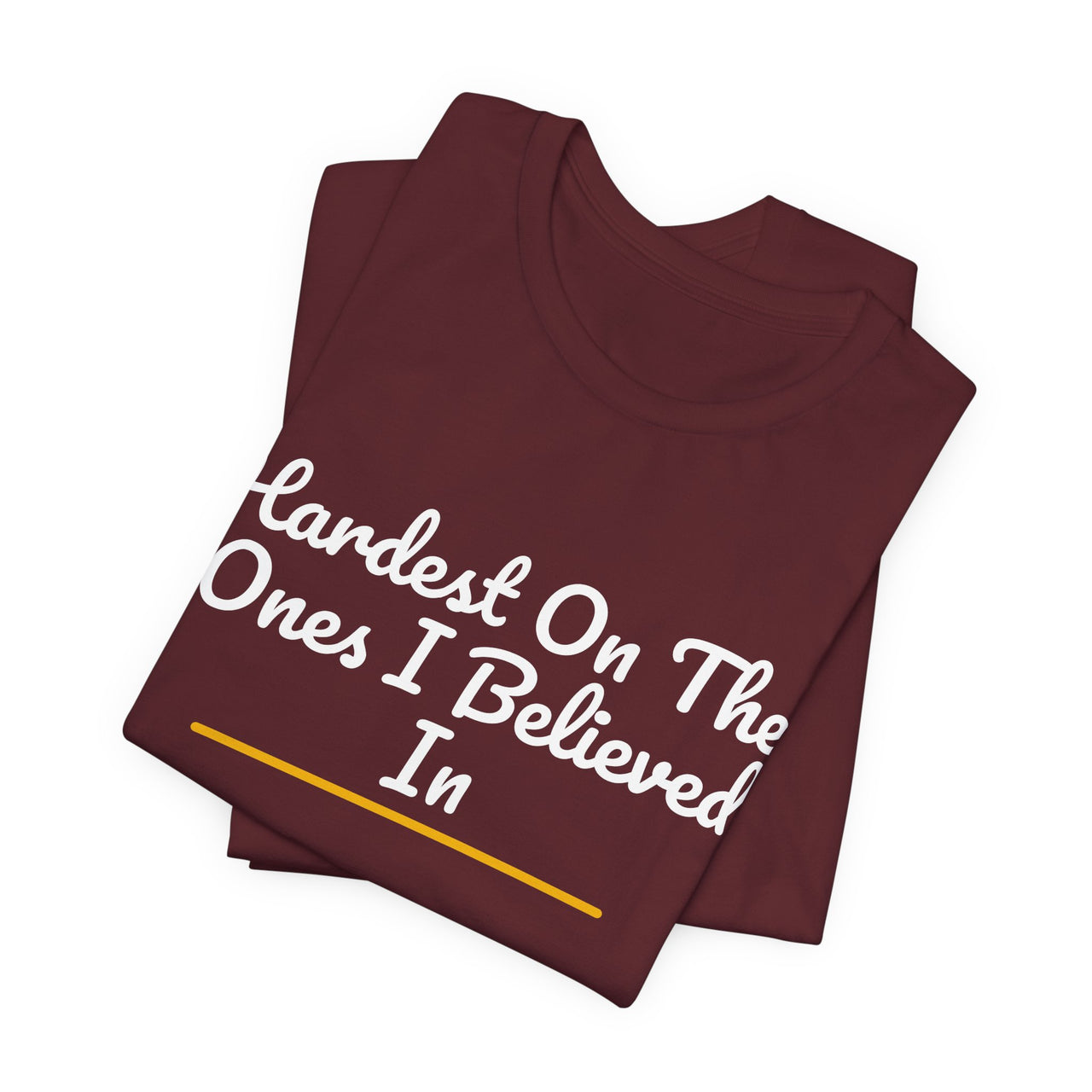Hardest On The Ones I Believed In — Football T-Shirt