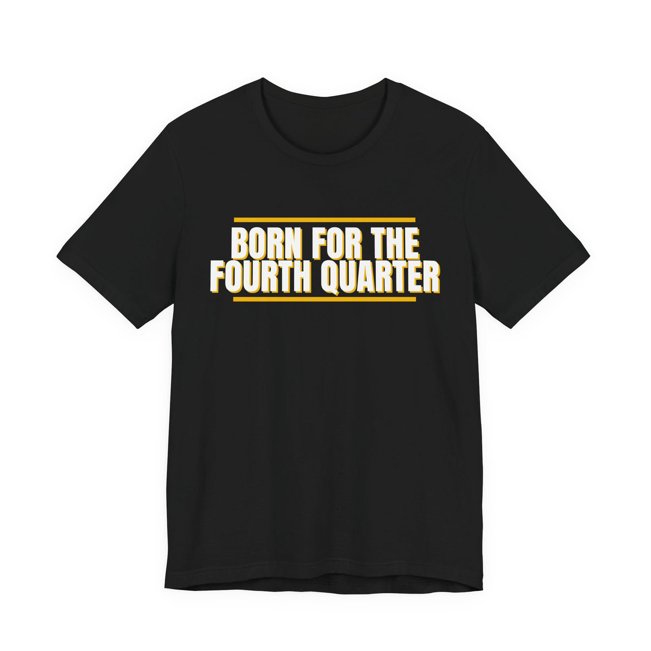Born For The Fourth Quarter — Football T-Shirt