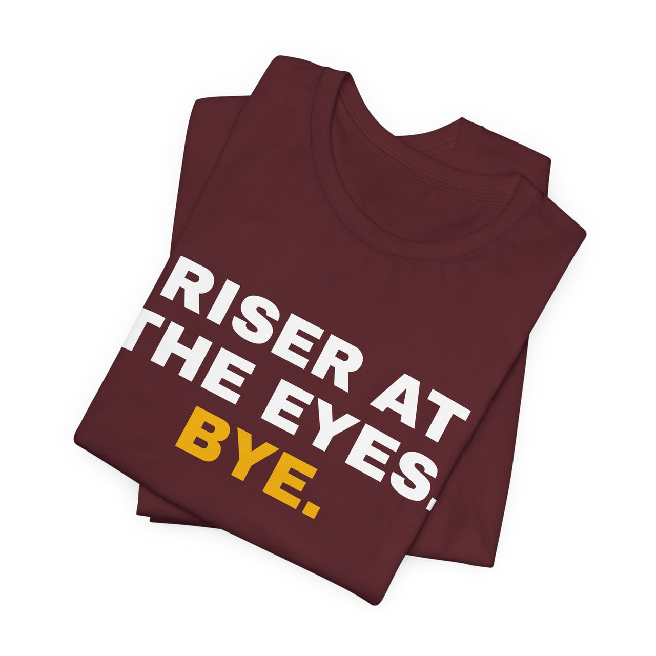 Riser At The Eyes. Bye. — Softball T-Shirt
