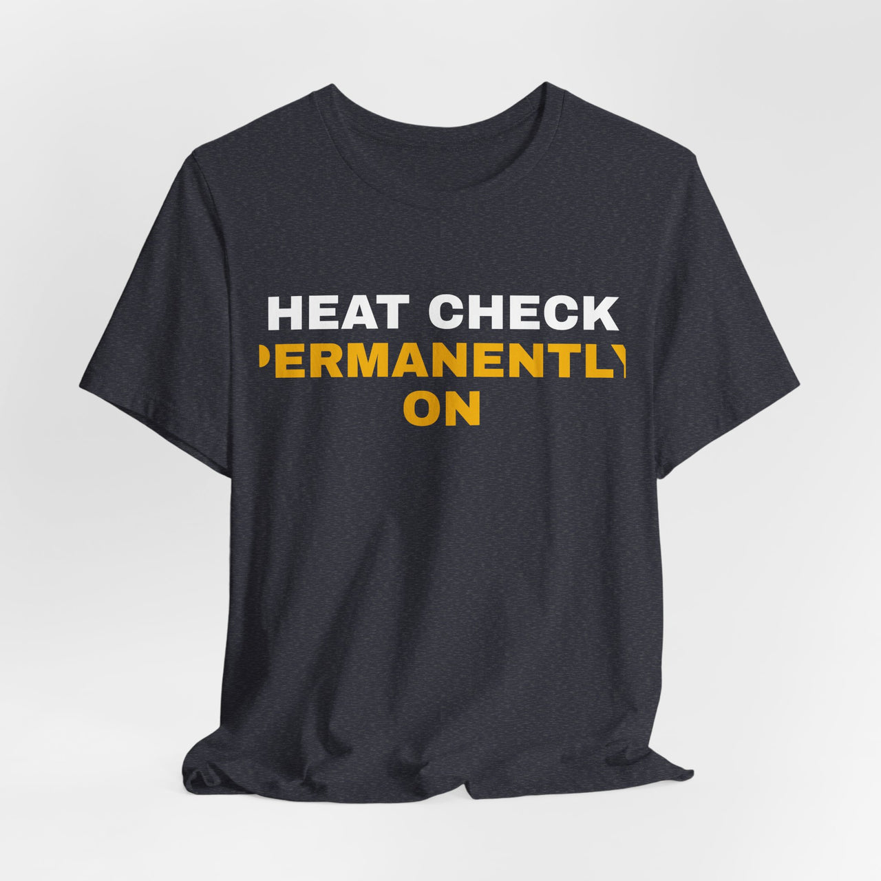 Heat Check Permanently On — Basketball T-Shirt