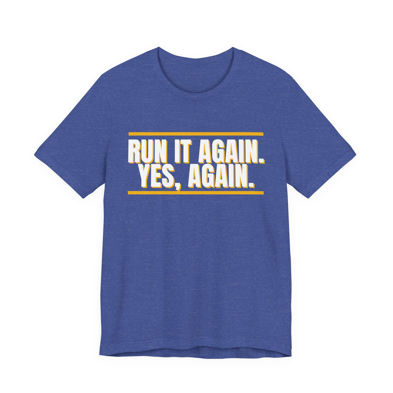 Run It Again. Yes, Again. — Football T-Shirt