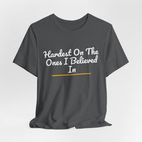 Thumbnail for Hardest On The Ones I Believed In — Football T-Shirt