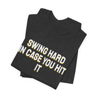 Thumbnail for Swing Hard In Case You Hit It — Softball T-Shirt