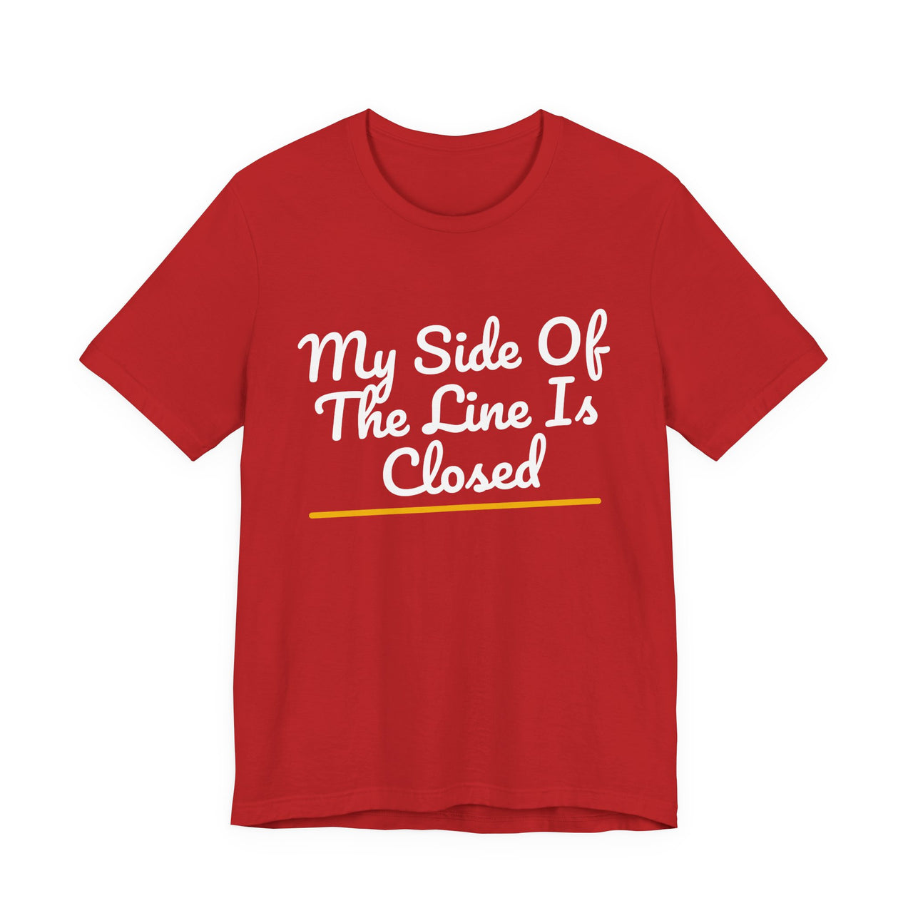 My Side Of The Line Is Closed — Football T-Shirt