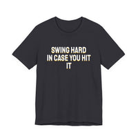 Thumbnail for Swing Hard In Case You Hit It — Softball T-Shirt