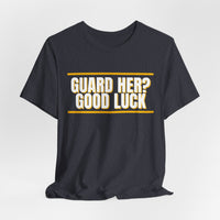 Thumbnail for Guard Her? Good Luck — Basketball T-Shirt
