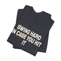 Thumbnail for Swing Hard In Case You Hit It — Softball T-Shirt