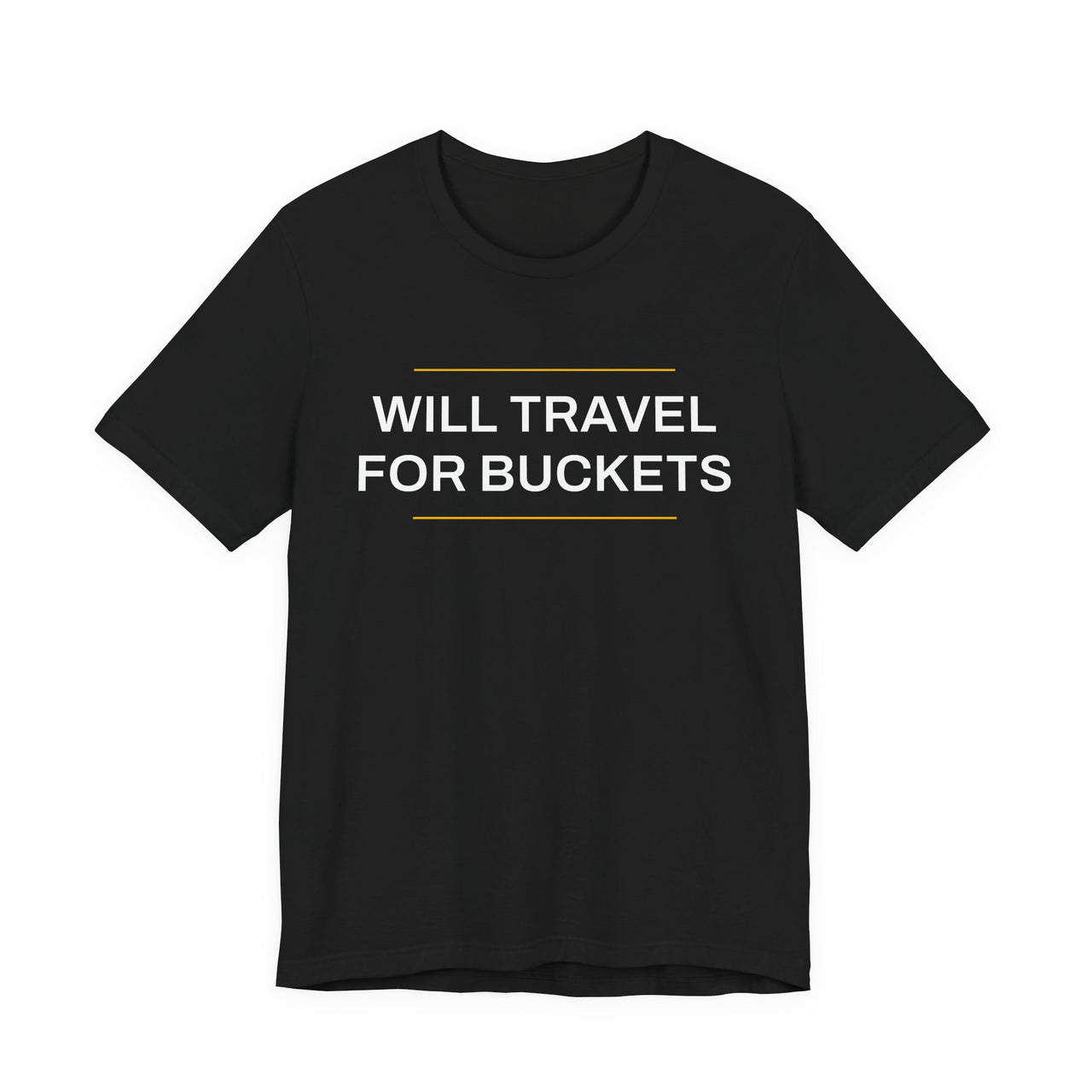 Will Travel For Buckets — Basketball T-Shirt