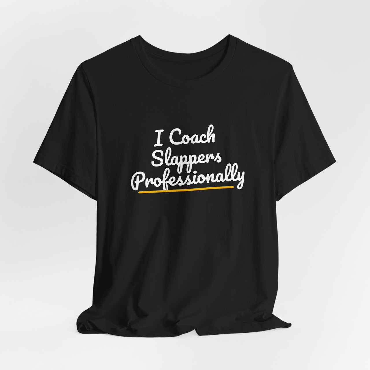 I Coach Slappers Professionally — Softball T-Shirt