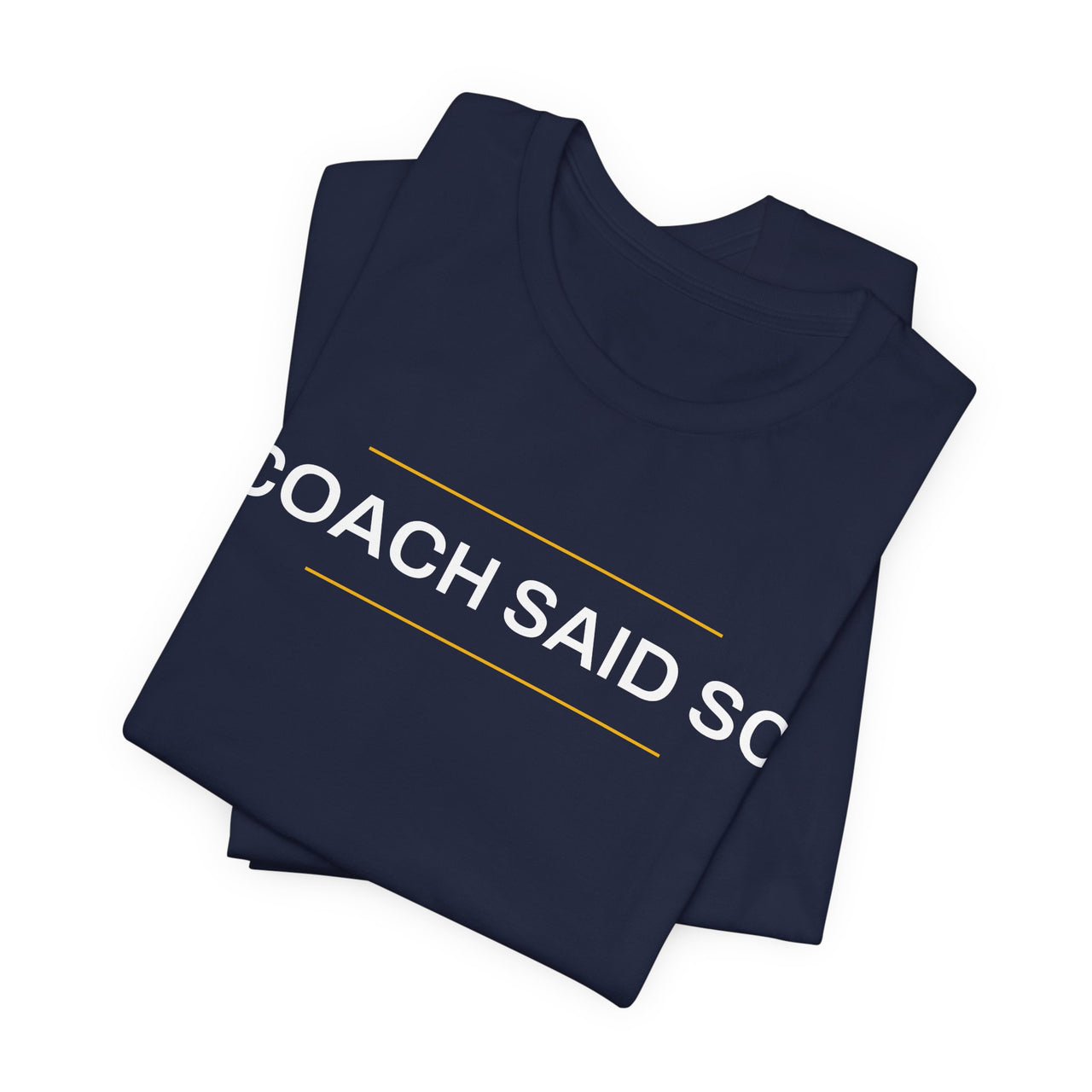 Coach Said So — Basketball T-Shirt