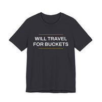 Thumbnail for Will Travel For Buckets — Basketball T-Shirt