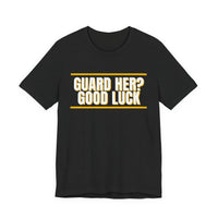 Thumbnail for Guard Her? Good Luck — Basketball T-Shirt