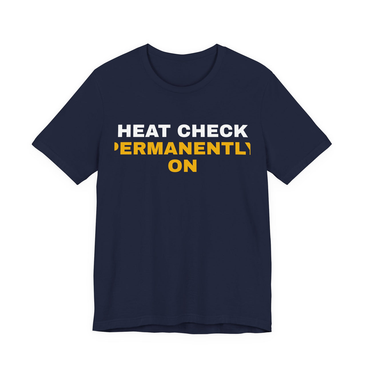 Heat Check Permanently On — Basketball T-Shirt