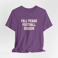 Thumbnail for Fall Means Football Season — Football T-Shirt