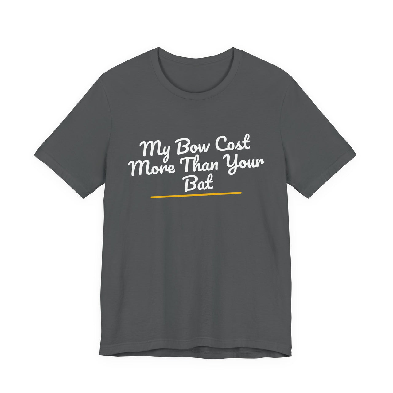 My Bow Cost More Than Your Bat — Softball T-Shirt