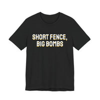 Thumbnail for Short Fence, Big Bombs — Softball T-Shirt