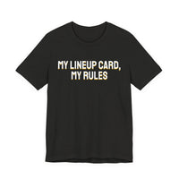 Thumbnail for My Lineup Card, My Rules — Baseball T-Shirt
