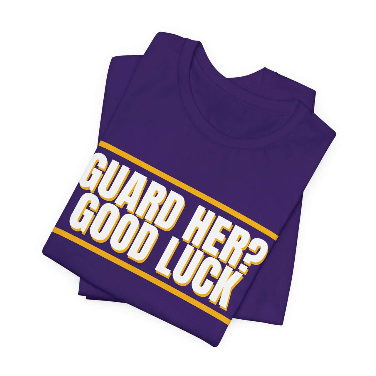 Guard Her? Good Luck — Basketball T-Shirt