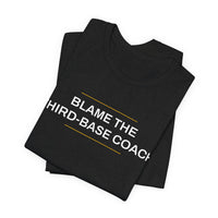 Thumbnail for Blame The Third-Base Coach — Baseball T-Shirt